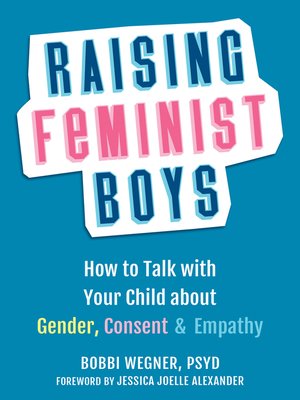 cover image of Raising Feminist Boys: How to Talk with Your Child about Gender, Consent, and Empathy